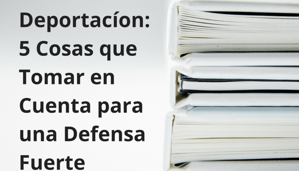 Deportacíon-5-Cosas-que-Tomar-en-Cuenta-para-una-Defensa-Fuerte