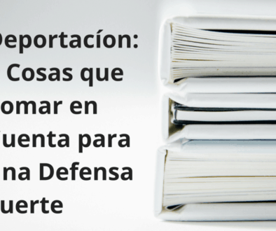 Deportacíon-5-Cosas-que-Tomar-en-Cuenta-para-una-Defensa-Fuerte